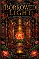 Borrowed Light: A Memoir of Becoming B0HFMG24MM Book Cover