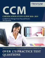 CCM Certification Study Guide 2018-2019: Certified Case Manager Exam Prep and Practice Test Questions 1635302366 Book Cover