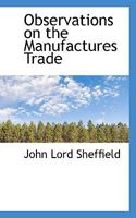 Observations on the manufactures, trade, and present state of Ireland. By John Lord Sheffield. 1022183648 Book Cover