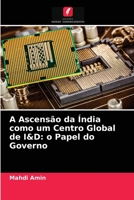 A Ascensão da Índia como um Centro Global de I&D: o Papel do Governo 6202715553 Book Cover