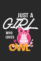 Just A Girl Who Loves Owl: Owl Lined Notebook / Owl Journal Gift, 120 Pages, 6x9, Soft Cover, Matte Finish, Amazing Gift For Owl Lover 1677412631 Book Cover