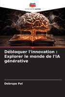 Débloquer l'innovation: Explorer le monde de l'IA générative (French Edition) 6208565049 Book Cover