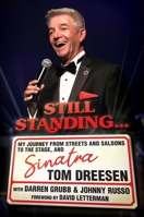 Still Standing...: My Journey from Streets and Saloons to the Stage, and Sinatra 163758394X Book Cover