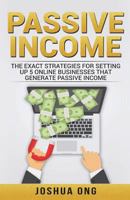 Passive Income: The Exact Strategies For Setting Up 5 Online Businesses That Generate Passive Income 1718876785 Book Cover