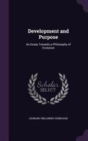 Development and Purpose: An Essay Towards a Philosophy of Evolution 1377863689 Book Cover