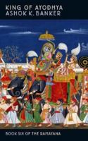 King of Ayodhya (Ramayana, Book 6) 0143099671 Book Cover