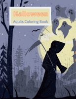 Halloween Adults Coloring Book: Fun Coloring Scary Horror Spooky Fantasy Creatures, Entertainment Activity Book for Adult for Stress Relieve and ... present for adult’s women men teenager teens B08L3Q91QX Book Cover