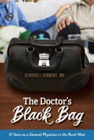 The Doctor's Black Bag: 51 Years as a General Physician in the Rural West 1098310268 Book Cover