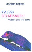 Y'a pas de lézard (théâtre pour tout-petits): Texte à jouer pour les 4 à 7 ans 2924809096 Book Cover