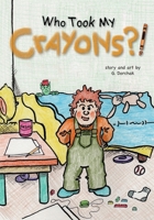 Who Took My Crayons?! 1088196233 Book Cover