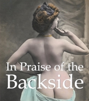 In Praise of the Backside 1844847918 Book Cover