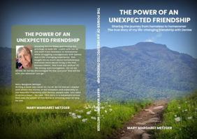THE POWER OF AN UNEXPECTED FRIENDSHIP: Sharing the journey from homeless to homeowner. The true story of my life-changing friendship with DENISE B0DZ1BV58N Book Cover