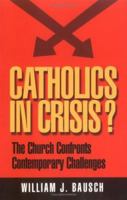 Catholics in Crisis?: The Church Confronts Contemporary Issues (World According) 0896229653 Book Cover