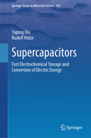 Supercapacitors: Fast Electrochemical Storage and Conversion of Electric Energy (Springer Series in Materials Science, 359) 3032205778 Book Cover