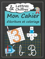 Mon Cahier d'écriture et coloriage I Lettres & chiffres: Apprendre l'alphabet et les chiffres - livre pour enfant - entraînement d'écriture cursive - B088BGKXPN Book Cover