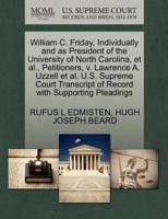 William C. Friday, Individually and as President of the University of North Carolina, et al., Petitioners, v. Lawrence A. Uzzell et al. U.S. Supreme ... of Record with Supporting Pleadings 1270683640 Book Cover