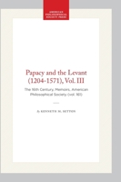 The Papacy and the Levant, 1204-1571: The Sixteenth Century, Vol. 3 0871691612 Book Cover