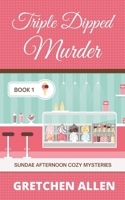 Triple Dipped Murder 1725863871 Book Cover