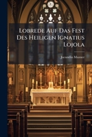 Lobrede Auf Das Fest Des Heiligen Ignatius Lojola 1286597714 Book Cover