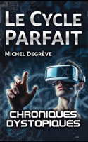 Le Cycle Parfait: Chroniques Dystopiques (Regards Manuscrits) (French Edition) B0GKF3BZXQ Book Cover