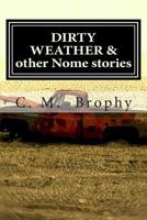 Dirty Weather & other Nome stories 1492380105 Book Cover