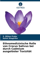 Ethnomedizinische Rolle von Crocus Sativus bei durch Cadmium ausgelöster Toxizität 620627151X Book Cover