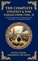 The Complete Strategy Collection (Vol. 3): Caesar's Commentaries & The Tao Te Ching - Campaign Wisdom from Rome to the East (Deluxe Hardbound Edition) 1806294893 Book Cover