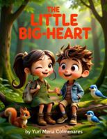 The Little Big - Heart: Tiny Stories of Friendship, Kindness, and Courage B0G3NWGJ44 Book Cover