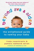Beyond Ava & Aiden: The Enlightened New Guide to Naming Your Baby 0312539150 Book Cover