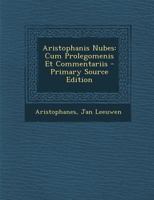 Aristophanis Nubes: Cum Prolegomenis Et Commentariis 102252996X Book Cover