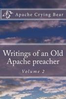 Writings of an Old Apache Preacher: Volume 2 152382560X Book Cover