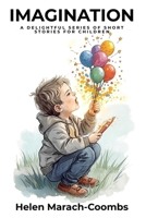 Imagination: A delightful series of short stories for children B0GC4ZXWW4 Book Cover
