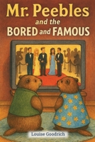 Mr. Peebles and the BORED and FAMOUS B0GY1XKCH2 Book Cover