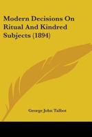 Modern Decisions On Ritual and Kindred Subjects 1240146426 Book Cover