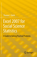 Excel 2007 for Social Science Statistics: A Guide to Solving Practical Problems 1461436214 Book Cover