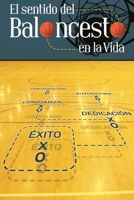 El Sentido Del Baloncesto En La Vida: Libro Motivacional y Liderazgo 1513656821 Book Cover