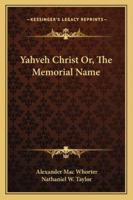 Yahveh Christ, or, The Memorial Name 1018140999 Book Cover