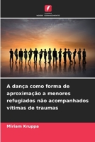 A dança como forma de aproximação a menores refugiados não acompanhados vítimas de traumas (Portuguese Edition) 6209966489 Book Cover