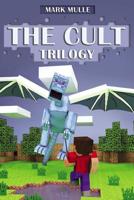 The Cult Trilogy (The Unofficial Minecraft Adventure Short Stories) 1505466504 Book Cover