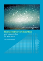 Homöopathie wirkt sichtbar und wiederholbar für Jedermann: Ein Erfahrungsbericht (German Edition) 3769323483 Book Cover