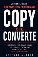 Copy che Converte: La guida pratica al copywriting persuasivo per scrivere testi, email e annunci che catturano l'attenzione e portano all'azione, anche senza esperienza (Italian Edition) B0H6LR2D6R Book Cover