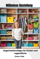 Mühelose Bestellung: Organisationstalente für Kinder und Jugendliche B0CVGQPRRR Book Cover