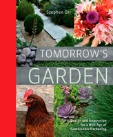 Tomorrow's Garden: Design and Inspiration for a New Age of Sustainable Gardening 1605294683 Book Cover