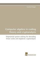 Computer Algebra in Coding Theory and Cryptanalysis 3838109481 Book Cover