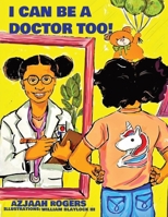 I Can Be a Doctor Too! 1088019269 Book Cover