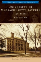 University of Massachusetts Lowell: 125 Years 1540243680 Book Cover
