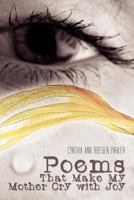Poems That Make My Mother Cry with Joy 1469144913 Book Cover