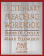 Lectionary Preaching Workbook, Series IX, Cycle a 0788027603 Book Cover