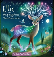 Ellie in the Whispering Woods: "Tales of courage and heart" B0CQF7X287 Book Cover