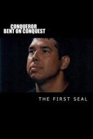Conqueror Bent on Conquest: The First Seal 1500672602 Book Cover